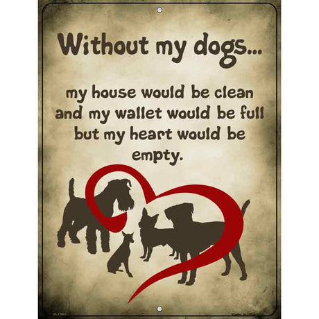 Without My Dogs Metal Novelty Parking Sign 9" x 12" (P)