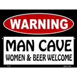 Man Cave Women And Beer Welcome Metal Novelty Parking Sign 9" x 12" (P)