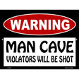 Man Cave Violators Will Be Shot Metal Novelty Parking Sign 9" x 12" (P)