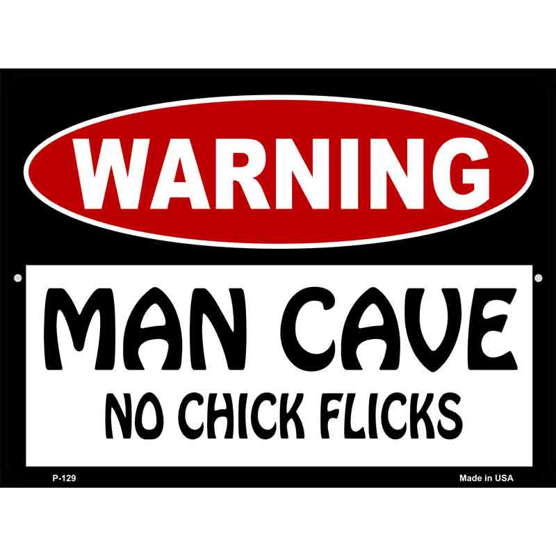 Man Cave No Chick Flicks Metal Novelty Parking Sign 9" x 12" (P)