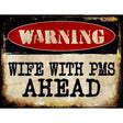 Wife With PMS Metal Novelty Parking Sign 9" x 12" (P)