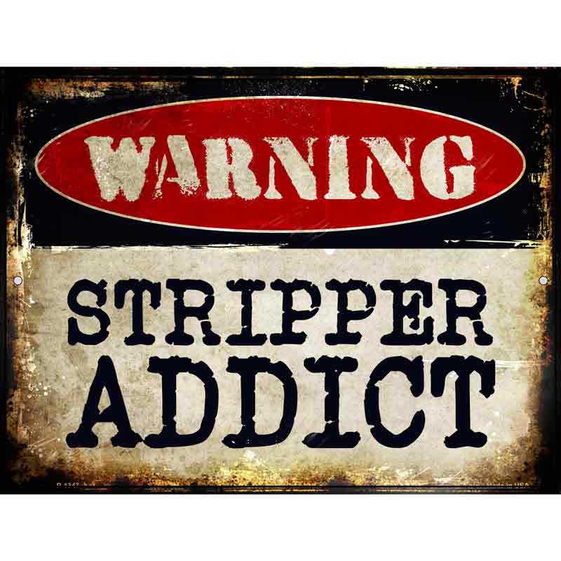 Stripper Addict Metal Novelty Parking Sign 9" x 12" (P)