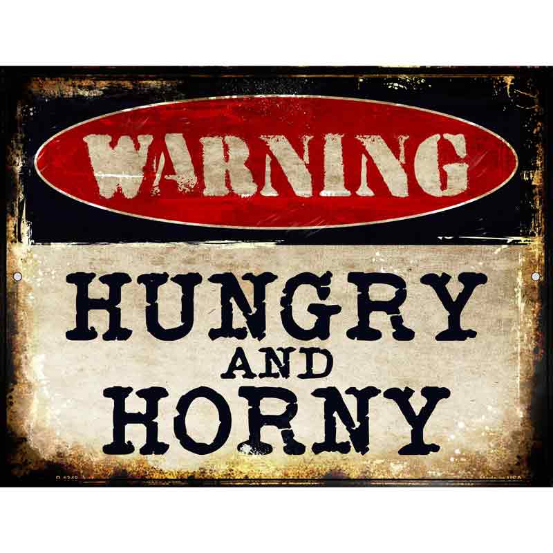 Hungry And Horny Metal Novelty Parking Sign 9" x 12" (P)