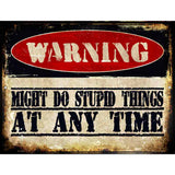 Stupid Things Any Time Metal Novelty Parking Sign 9" x 12" (P)