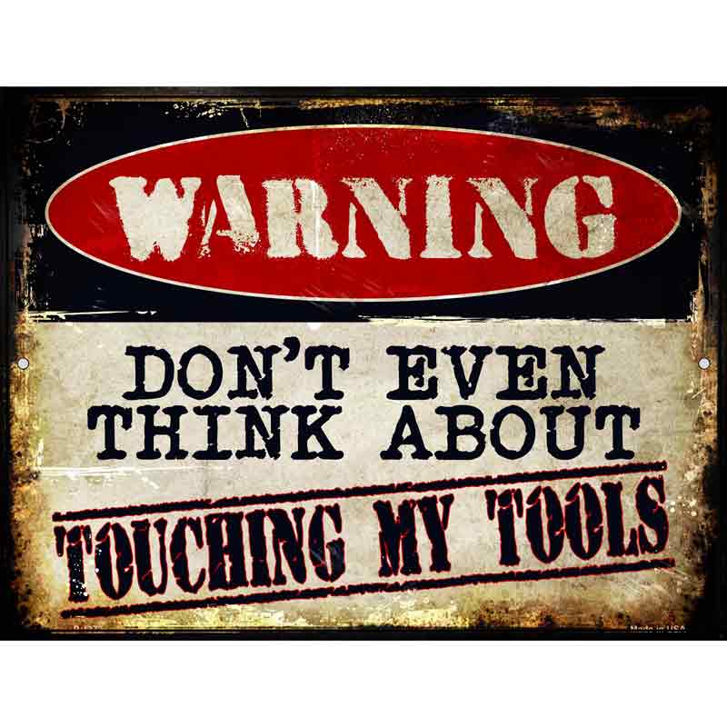 Touching My Tools Metal Novelty Parking Sign 9" x 12" (P)