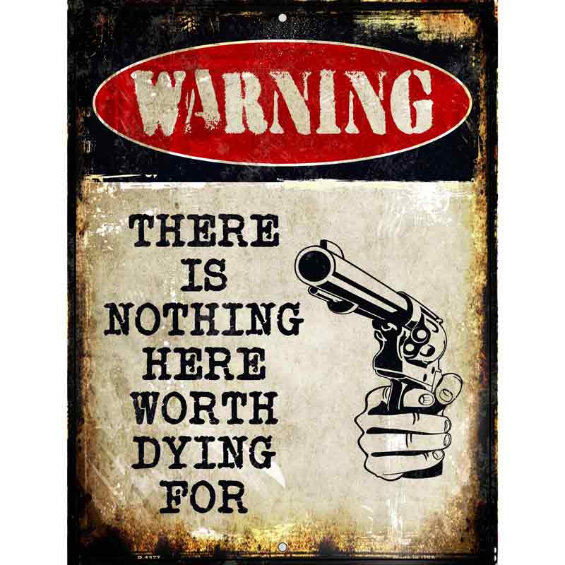 Nothing Worth Dying Metal Novelty Parking Sign 9" x 12" (P)