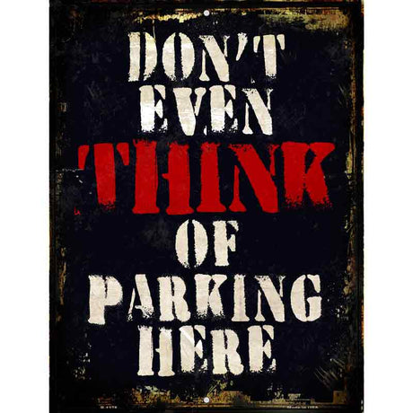 Dont Even Think Metal Novelty Parking Sign 9" x 12" (P)