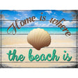 Home Is Where The Beach Is Metal Novelty Parking Sign 9" x 12" (P)