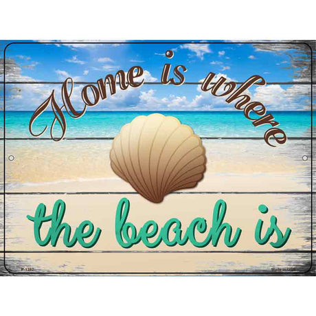 Home Is Where The Beach Is Metal Novelty Parking Sign 9" x 12" (P)