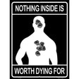 Nothing Inside Worth Dying Metal Novelty Parking Sign 9" x 12" (P)