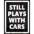 Still Plays With Cars Metal Novelty Parking Sign 9" x 12" (P)