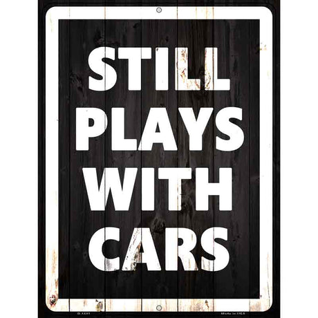 Still Plays With Cars Metal Novelty Parking Sign 9" x 12" (P)