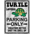 Turtle Lovers Parking Only Metal Novelty Parking Sign 9" x 12" (P)