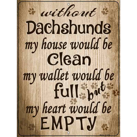 Without Dachshunds Metal Novelty Parking Sign 9" x 12" (P)