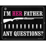 Im Her Father Any Questions Metal Novelty Parking Sign 9" x 12" (P)