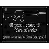 If You Heard The Shot You Werent The Target Metal Novelty Parking Sign 9" x 12" (P)