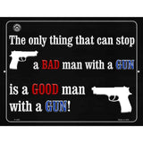 The Only Thing That Can Stop A Bad Man With A Gun Metal Novelty Parking Sign 9" x 12" (P)