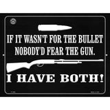 If It Wasnt For The Bullet, Nobodyd Fear Them Metal Novelty Parking Sign 9" x 12" (P)