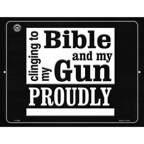 Clinging On To My Bible And My Gun Proudly Metal Novelty Parking Sign 9" x 12" (P)