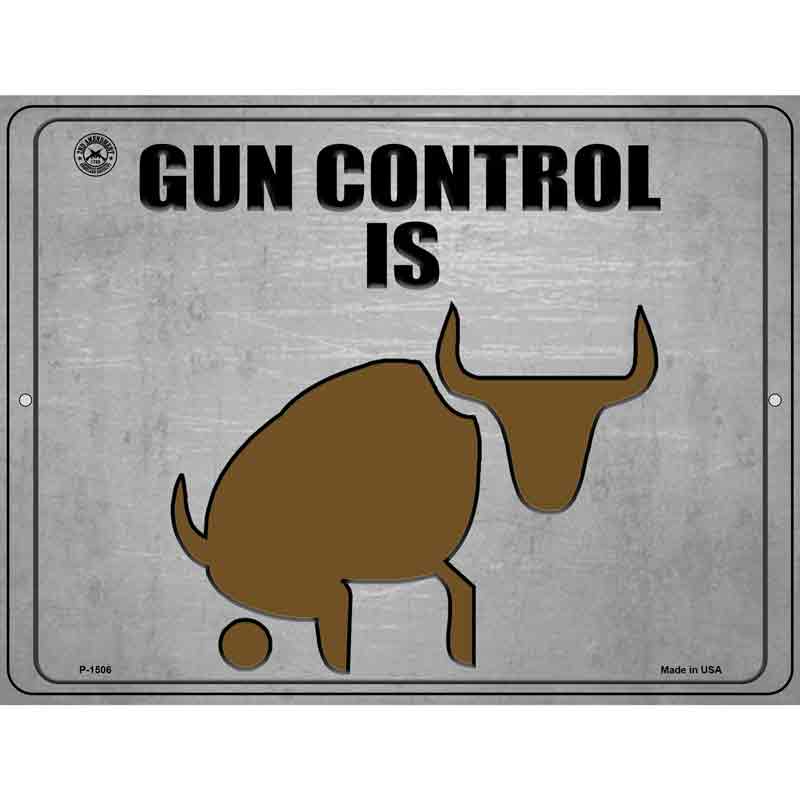 Gun Control Is BS Metal Novelty Parking Sign 9" x 12" (P)