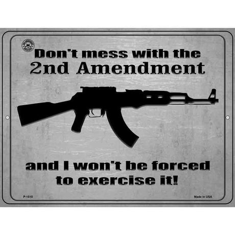 Dont Mess With The 2nd Amendment Metal Novelty Parking Sign 9" x 12" (P)