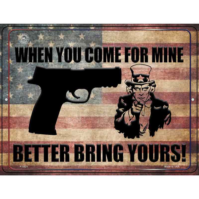 When You Come For Mine Better Bring Yours Metal Novelty Parking Sign 9" x 12" (P)