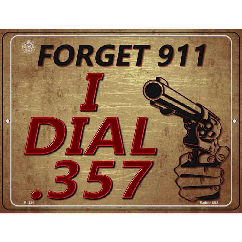 Forget 911 I Dial 357 Metal Novelty Parking Sign 9" x 12" (P)