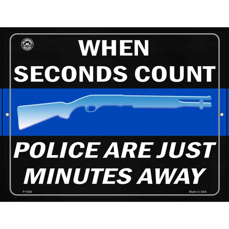 When Seconds Count Police Are Minutes Away Metal Novelty Parking Sign 9" x 12" (P)