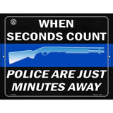 When Seconds Count Police Are Minutes Away Metal Novelty Parking Sign 9" x 12" (P)