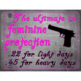 The Ultimate In Feminine Protection Metal Novelty Parking Sign 9" x 12" (P)