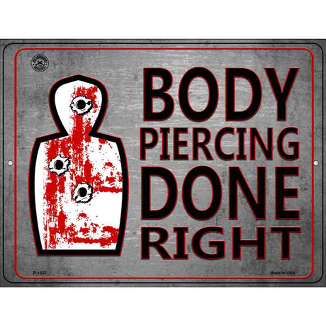 Body Piercing Done Right Metal Novelty Parking Sign 9" x 12" (P)