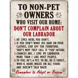 To Non-Pet Owners Dont Complain About Our Labrador Metal Novelty Parking Sign 9" x 12" (P)