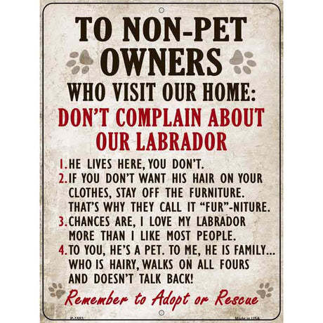 To Non-Pet Owners Dont Complain About Our Labrador Metal Novelty Parking Sign 9" x 12" (P)