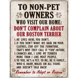 To Non-Pet Owners Dont Complain About Our Boston Terrier Metal Novelty Parking Sign 9" x 12" (P)