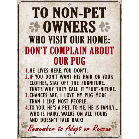 To Non-Pet Owners Dont Complain About Our Pug Metal Novelty Parking Sign 9" x 12" (P)