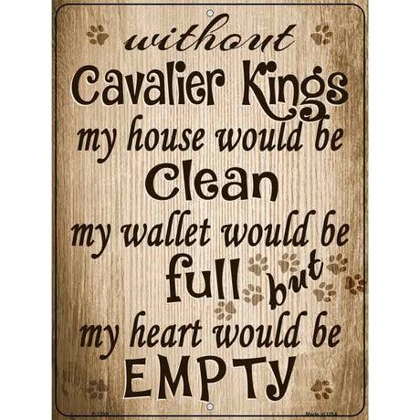 Without Cavalier Kings My House Would Be Clean Metal Novelty Parking Sign 9" x 12" (P)