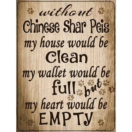 Without Chinese Shar Peis My House Would Be Clean Metal Novelty Parking Sign 9" x 12" (P)