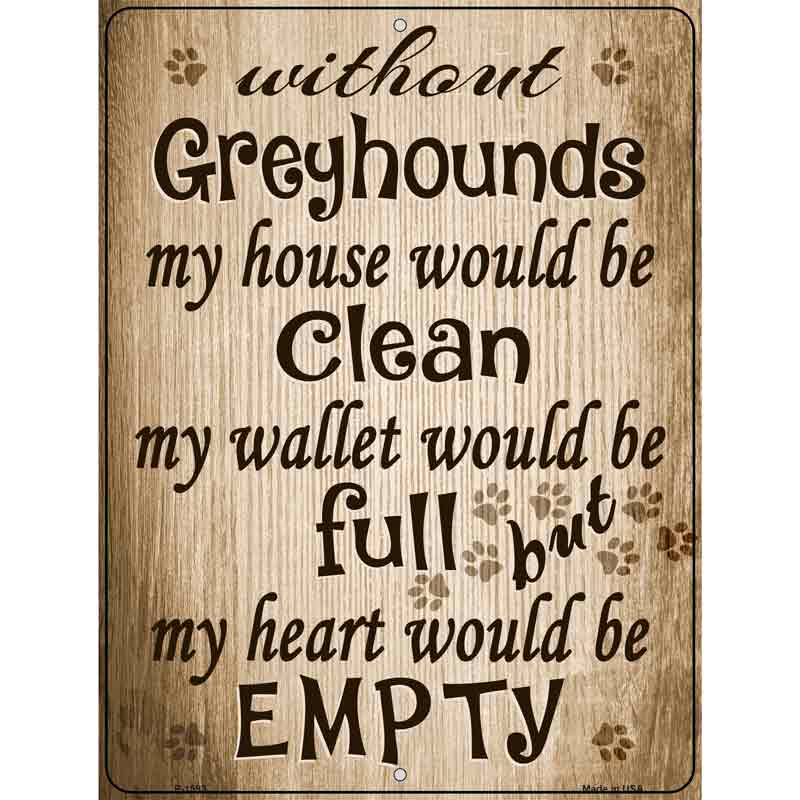 Without Greyhounds My House Would Be Clean Metal Novelty Parking Sign 9" x 12" (P)