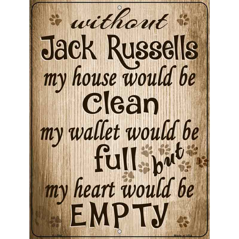 Without Jack Russells My House Would Be Clean Metal Novelty Parking Sign 9" x 12" (P)