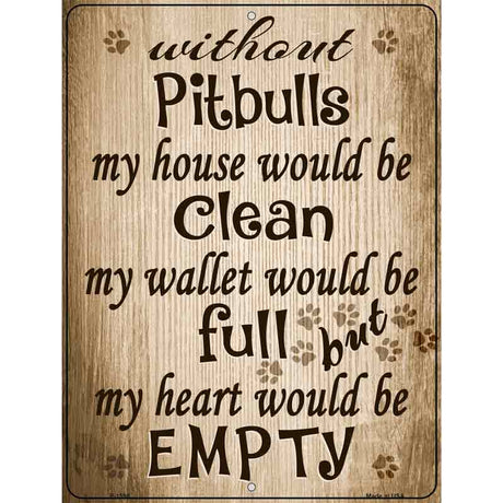 Without Pitbulls My House Would Be Clean Metal Novelty Parking Sign 9" x 12" (P)