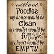 Without Poodles My House Would Be Clean Metal Novelty Parking Sign 9" x 12" (P)