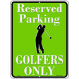 Reserved Parking Golfers Only Parking Sign Novelty 9" x 12" (P)