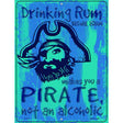 Drinking Rum Makes You A Pirate Novelty Parking Sign 9" x 12" (P)