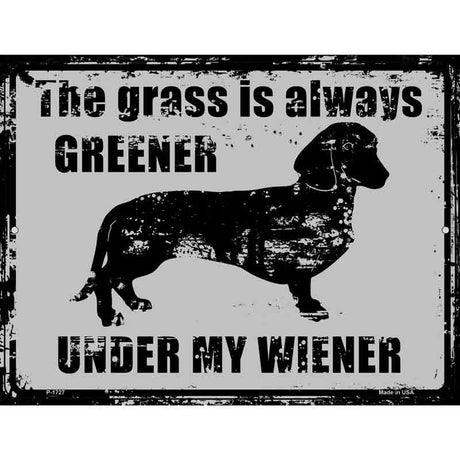 The Grass Is Always Greener Under My Wiener Novelty Parking Sign 9" x 12" (P)