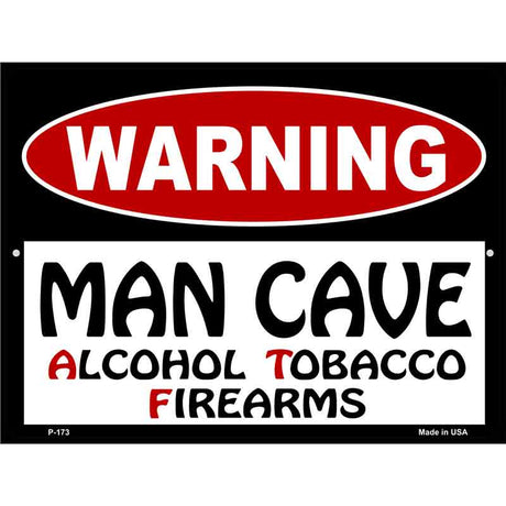 Man Cave Alcohol Tobacco Firearms Metal Novelty Parking Sign 9" x 12" (P)