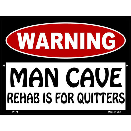 Man Cave Rehab Is For Quitters Metal Novelty Parking Sign 9" x 12" (P)