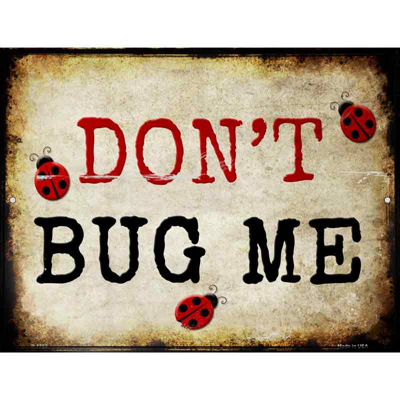 Dont Bug Me Wholesale Metal Novelty Parking Sign