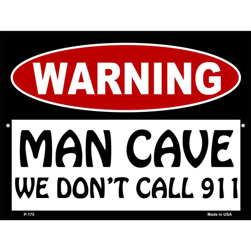 Man Cave We Dont Call 911 Metal Novelty Parking Sign 9" x 12" (P)