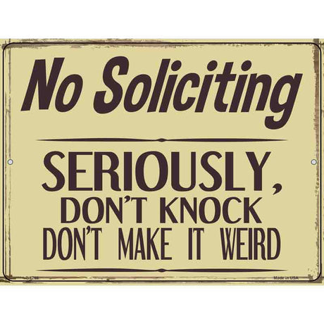 No Soliciting Dont Make It Weird Novelty Metal Parking Sign 9" x 12" (P)