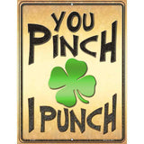 You Pinch I Punch Novelty Parking Sign 9" x 12" (P)